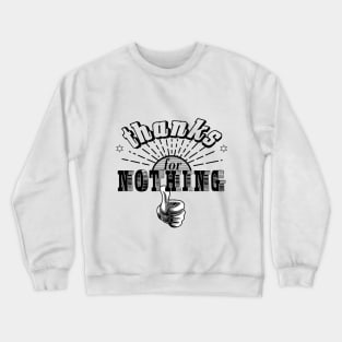 thanks for nothing Crewneck Sweatshirt